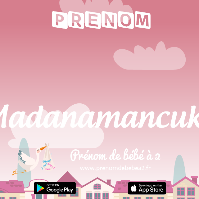 Prénom Madanamancuka : Signification, origine, popularité