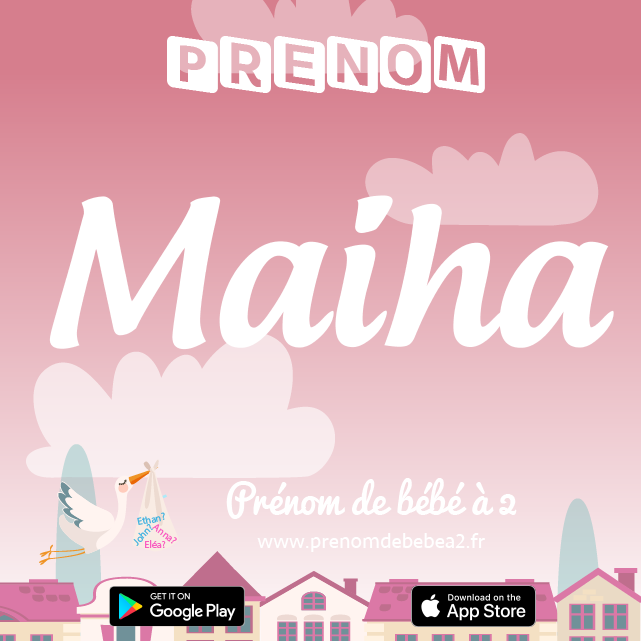 Prénom Maiha : Signification, origine, popularité