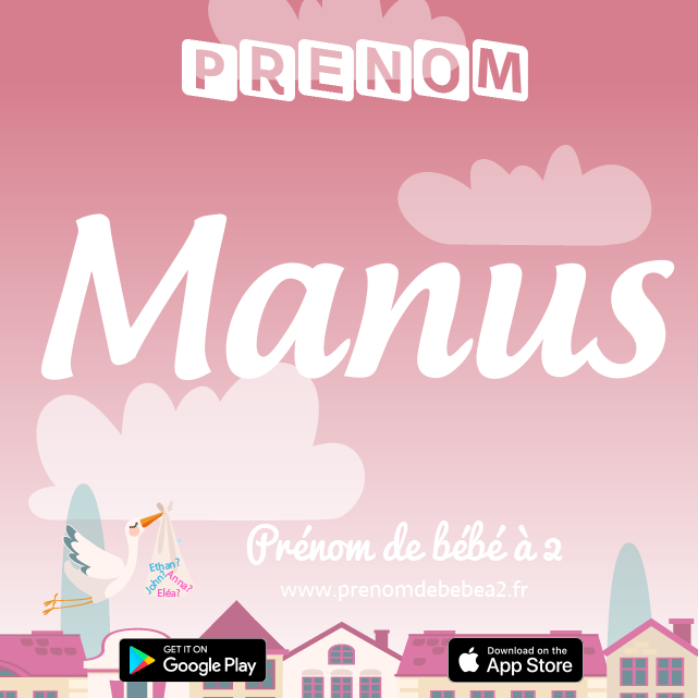 Prénom Manus : Signification, origine, popularité