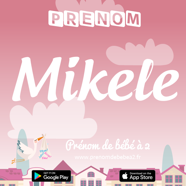 Prénom Mikele : Signification, origine, popularité