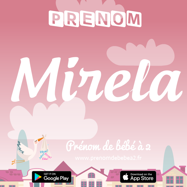 Prénom Mirela : Signification, origine, popularité