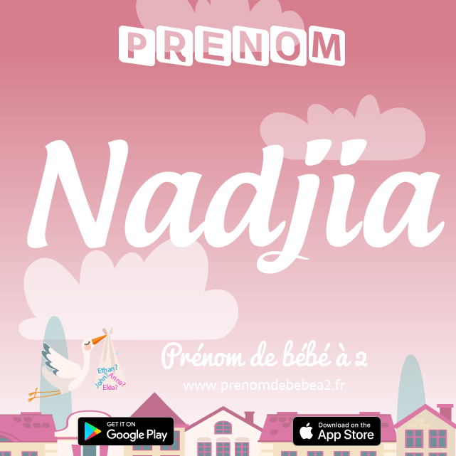 Prénom Nadjia : Signification, origine, popularité