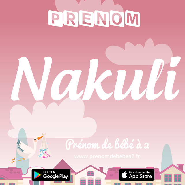 Prénom Nakuli : Signification, origine, popularité