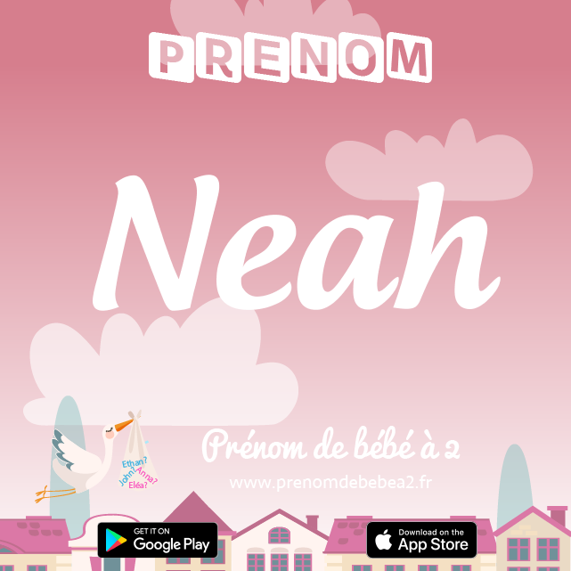 Prénom Neah : Signification, origine, popularité