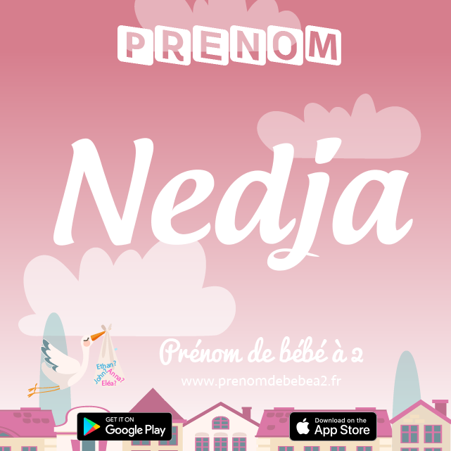 Prénom Nedja : Signification, origine, popularité