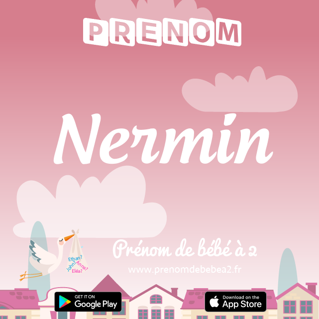 Prénom Nermin : Signification, origine, popularité
