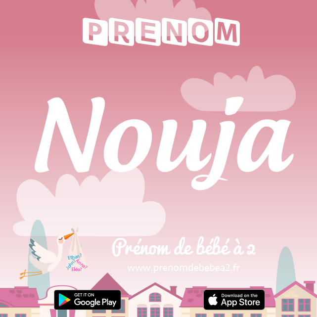 Prénom Nouja : Signification, origine, popularité