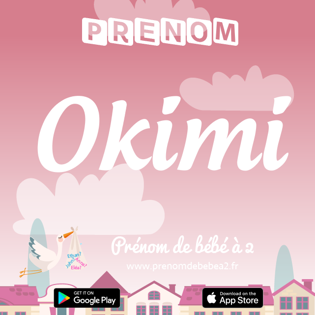 Prénom Okimi : Signification, origine, popularité