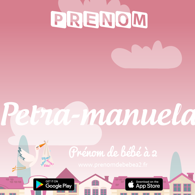 Prénom Petra-manuela : Signification, origine, popularité