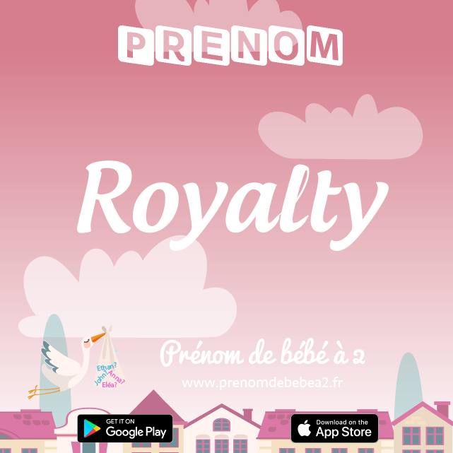 Prénom Royalty : Signification, origine, popularité