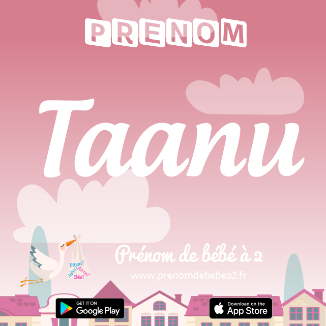 Prénom Taanu : Signification, origine, popularité