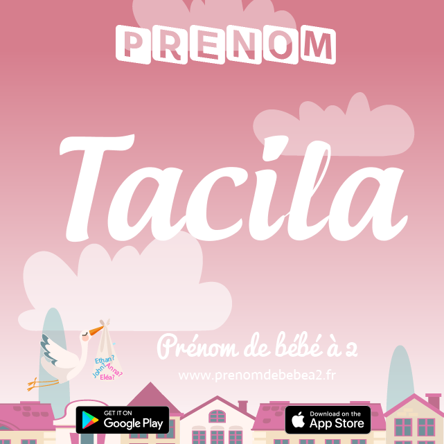 Prénom Tacila : Signification, origine, popularité
