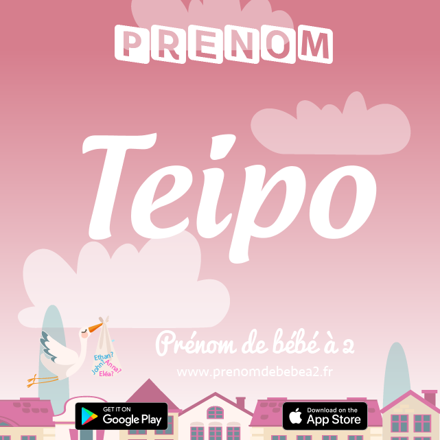 Prénom Teipo : Signification, origine, popularité