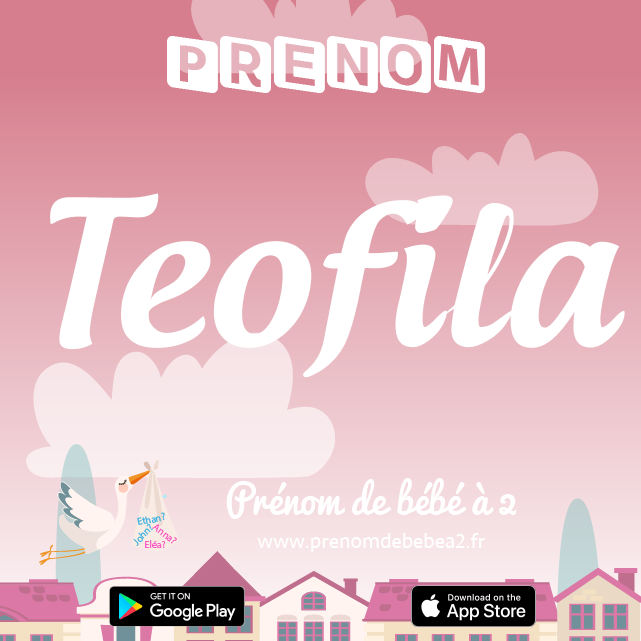 Prénom Teofila : Signification, origine, popularité