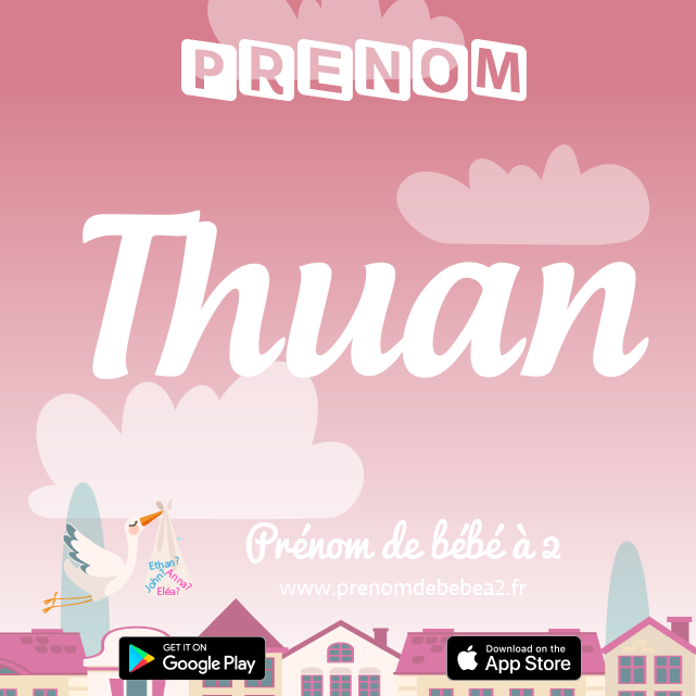 Prénom Thuan : Signification, origine, popularité