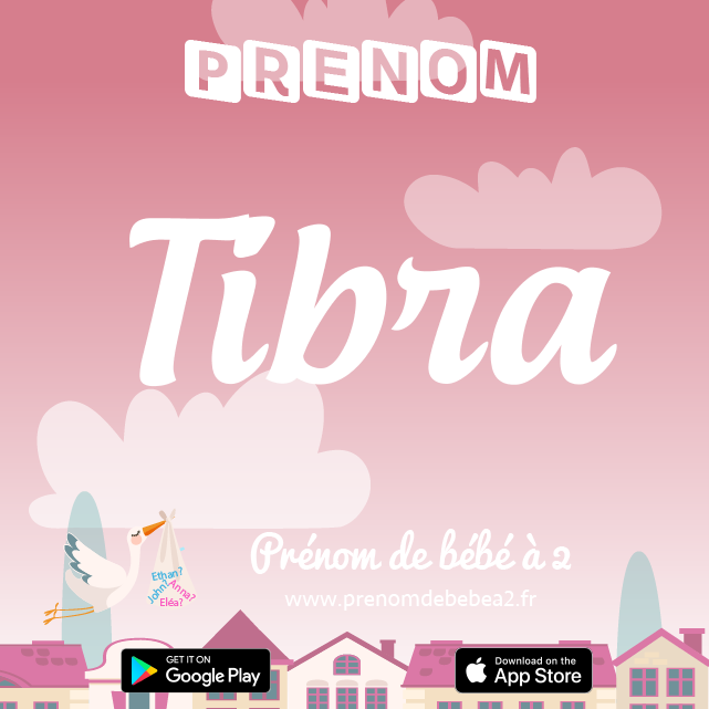 Prénom Tibra : Signification, origine, popularité