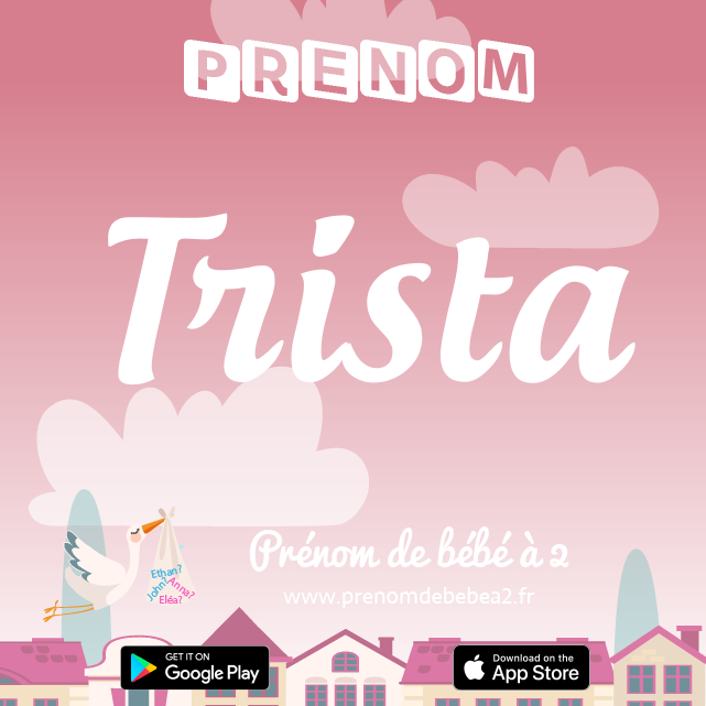 Prénom Trista : Signification, origine, popularité