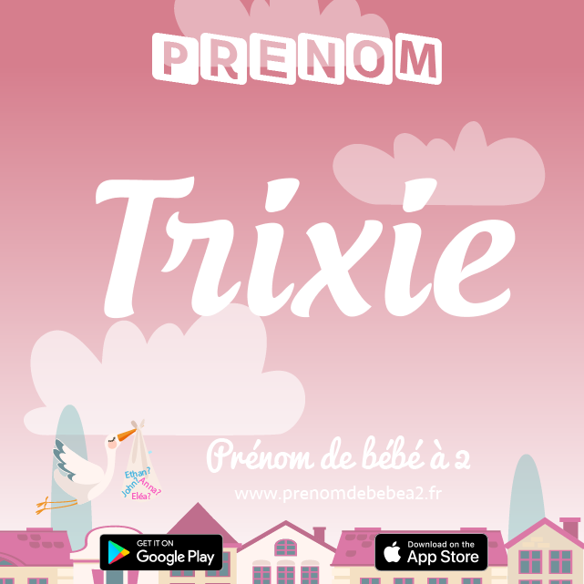 Prénom Trixie : Signification, origine, popularité