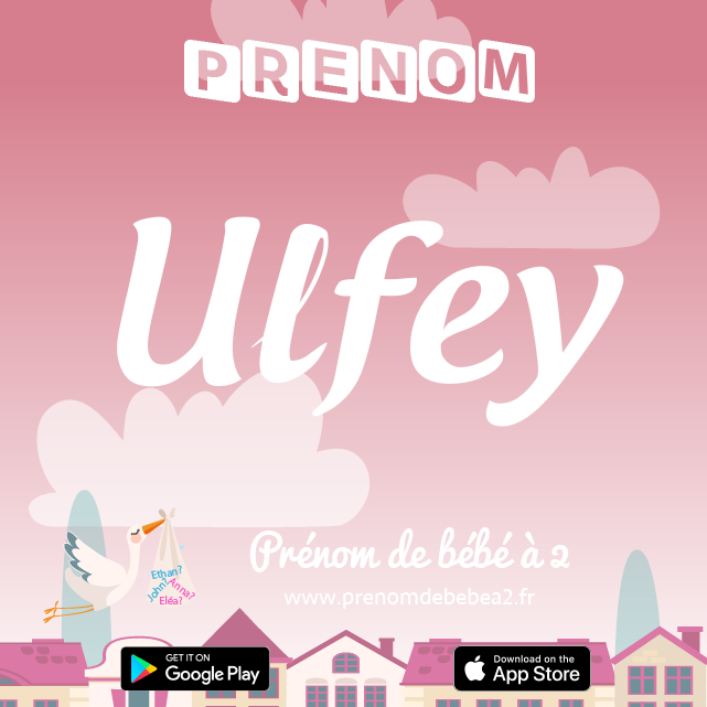 Prénom Ulfey : Signification, origine, popularité
