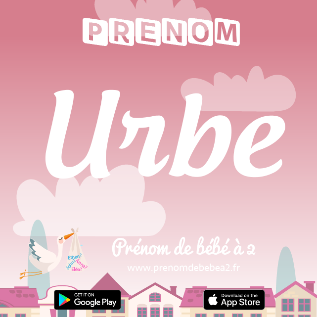 Prénom Urbe : Signification, origine, popularité
