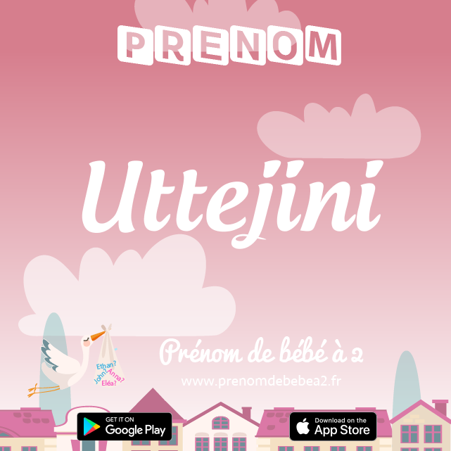 Prénom Uttejini : Signification, origine, popularité