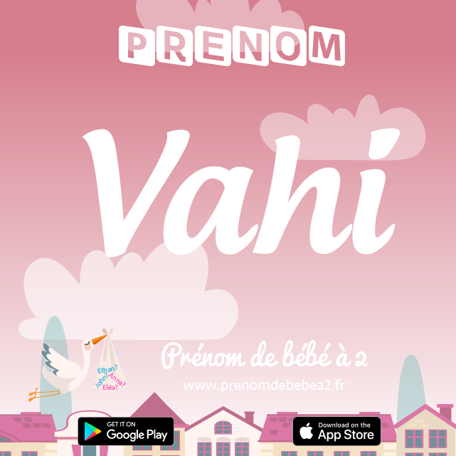 Prénom Vahi : Signification, origine, popularité