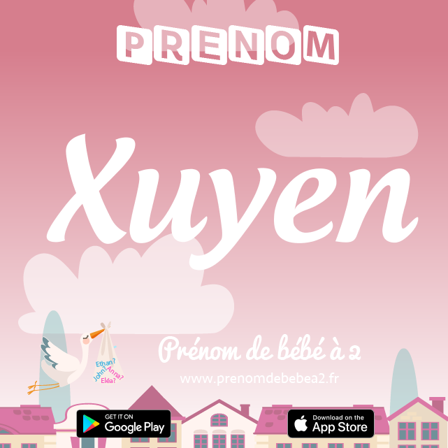Prénom Xuyen : Signification, origine, popularité