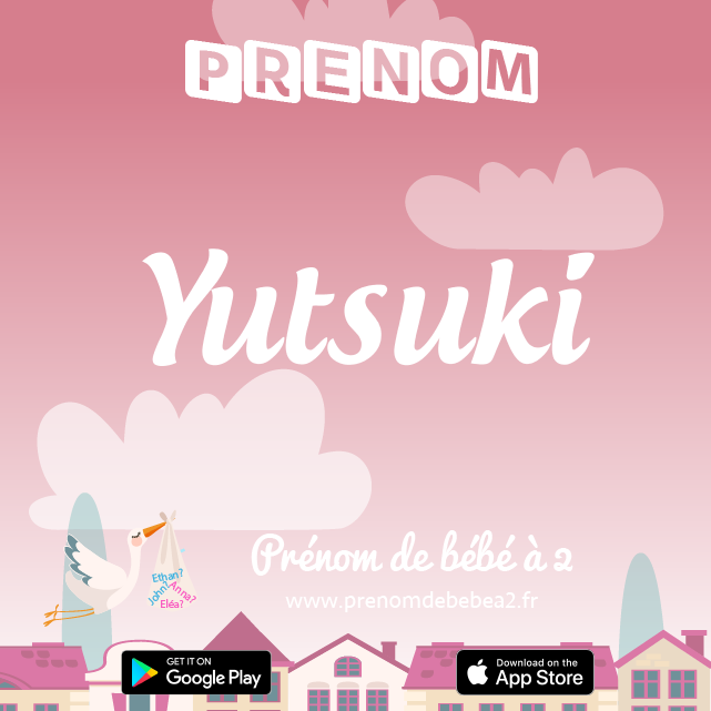 Prénom Yutsuki : Signification, origine, popularité