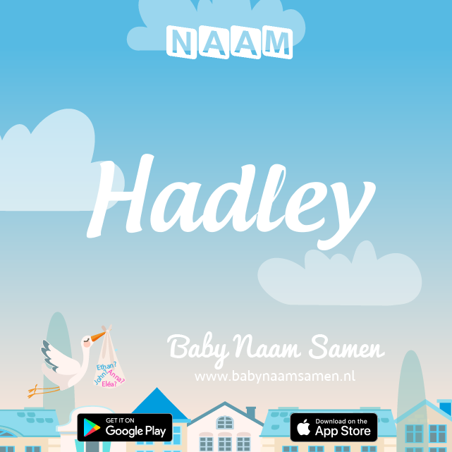 Name Hadley : Betekenis, Oorsprong, Populariteit