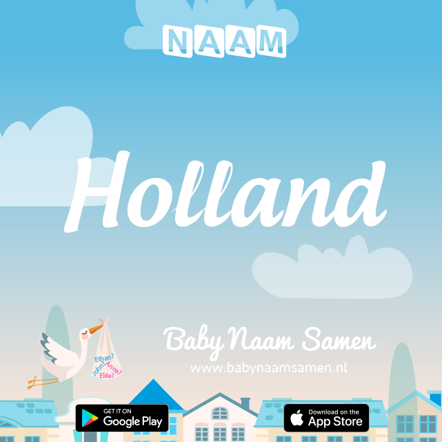 Name Holland : Betekenis, Oorsprong, Populariteit