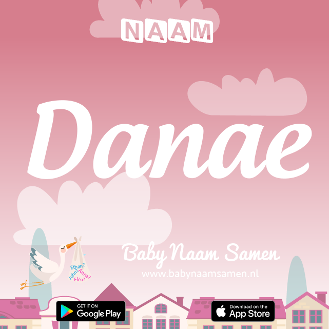 Name Danae : Betekenis, Oorsprong, Populariteit